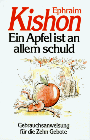 Ein Apfel ist an allem schuld. Gebrauchsanweisung für die Zehn Gebote