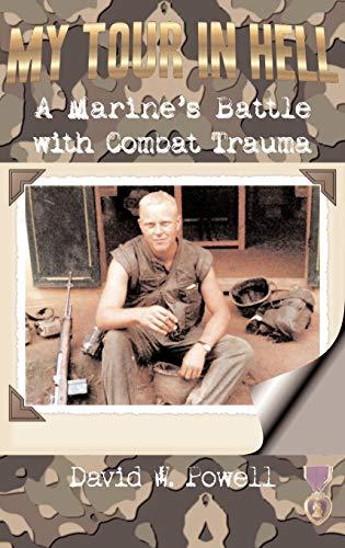 My Tour in Hell: A Marine's Battle with Combat Trauma (Reflections of History, Band 1)