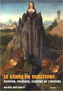 Le genre en questions : pouvoir, politique, écriture de l'histoire : recueil de textes 1993-2010