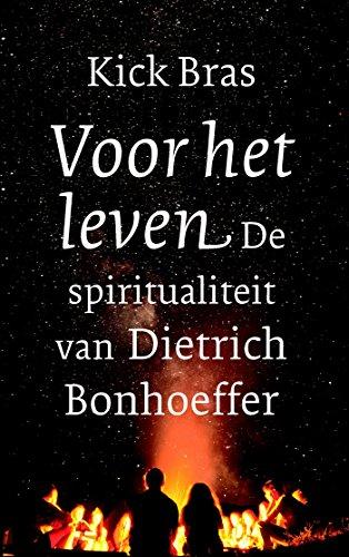 Voor het leven: de spiritualiteit van Dietrich Bonhoeffer