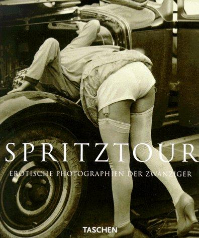 Spritztour. Erotische Photographie um 1920