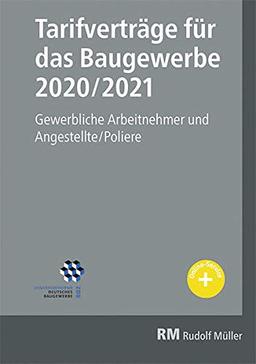 Tarifverträge für das Baugewerbe 2020/2021: Gewerbliche Arbeitnehmer und Angestellte/Poliere.