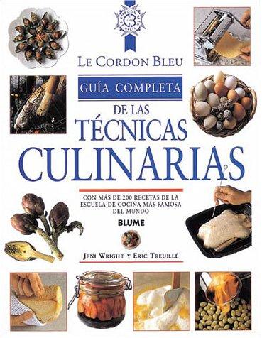 Guia Completa De Las Tecnicas Culinarias / Complete Cooking Techniques (Le Cordon Bleu Series)