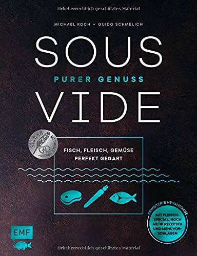 Sous-Vide – Purer Genuss: Fisch, Fleisch, Gemüse perfekt gegart