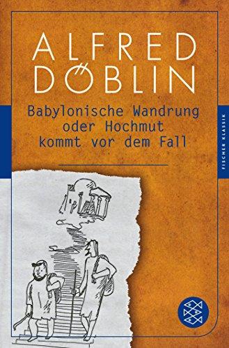 Babylonische Wandrung oder Hochmut kommt vor dem Fall (Fischer Klassik)