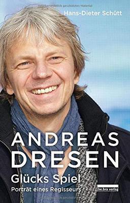 Andreas Dresen: Glücks Spiel – Porträt eines Regisseurs: Glcks Spiel - Portrt eines Regisseurs