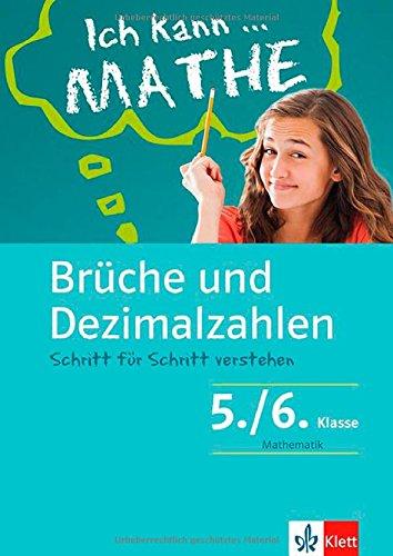 Klett Ich kann ... Mathe - Brüche und Dezimalzahlen 5./6. Klasse: Mathematik Schritt für Schritt verstehen in Gymnasium und Realschule