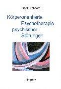 Körperorientierte Psychotherapie psychischer Störungen: ein Leitfaden für Forschung und Praxis