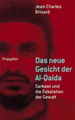 Das neue Gesicht der Al-Qaida: Sarkawi und die Eskalation der Gewalt   -   Unter Mitarbeit von Damien Martinez