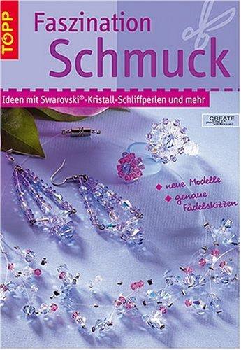 Faszination Schmuck. Ideen mit Swarovski-Kristall-Schliffperlen und mehr