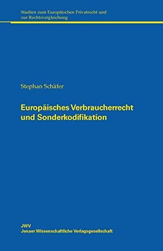 Europäisches Verbraucherrecht und Sonderkodifikation: Grenzen nationaler Maßnahmen der Systembildung am Beispiel des italienischen Codice del consumo ... Privatrecht und zur Rechtsvergleichung)