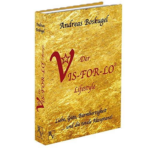 Der VIS-FOR-LO® Lifestyle: Liebe, Güte, Barmherzigkeit ... und die totale Akzeptanz!