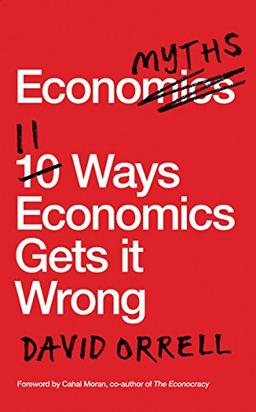 Economyths: 11 Ways Economics Gets it Wrong