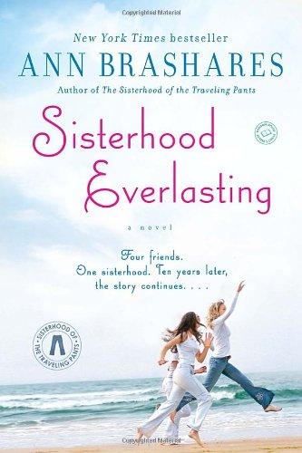 Sisterhood Everlasting (Sisterhood of the Traveling Pants): A Novel (The Sisterhood of the Traveling Pants)