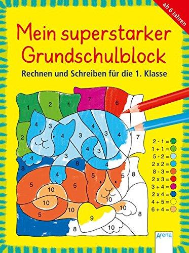 Mein superstarker Grundschulblock. Rechnen und Schreiben für die 1. Klasse