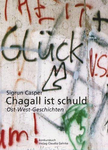 Chagall ist schuld: Ost-West-Geschichten