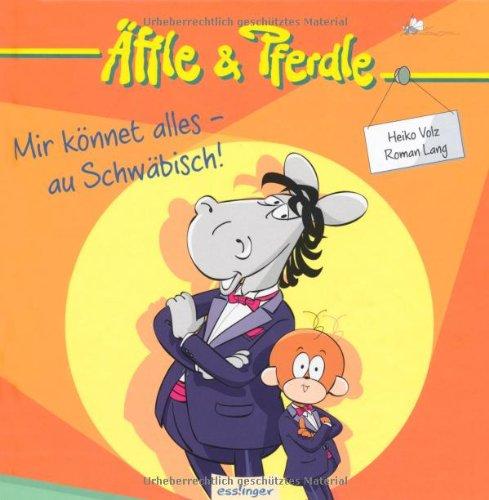 Mir könnet alles - au Schwäbisch!: Äffle & Pferdle