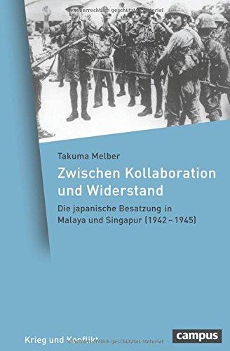 Zwischen Kollaboration und Widerstand: Die japanische Besatzung in Malaya und Singapur (1942-1945) (Krieg und Konflikt)