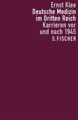 Deutsche Medizin im Dritten Reich: Karrieren vor und nach 1945