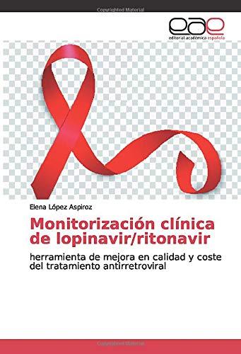 Monitorización clínica de lopinavir/ritonavir: herramienta de mejora en calidad y coste del tratamiento antirretroviral