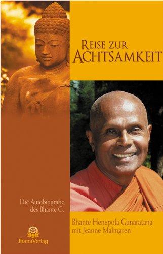 Reise zur Achtsamkeit: Die Autobiographie des Bhante G.