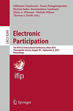 Electronic Participation: 7th IFIP 8.5 International Conference, ePart 2015, Thessaloniki, Greece, August 30 -- September 2, 2015, Proceedings (Lecture Notes in Computer Science)