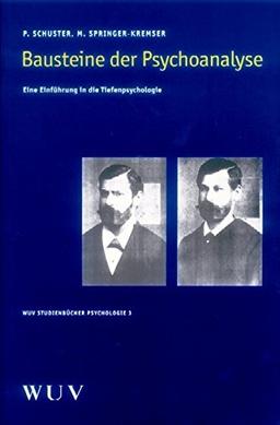 Bausteine der Psychoanalyse: Eine Einführung in die Tiefenpsychologie (WUV Studienbücher Psychologie)