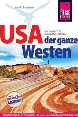 USA - Der ganze Westen: Das komplette Handbuch für Reisen zu Nationalparks, Cities und vielen Zielen abseits der Hauptrouten in allen Weststaaten