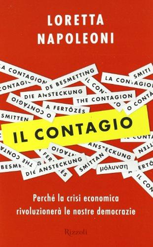 Il contagio. Perché la crisi economica rivoluzionerà le nostre democrazie