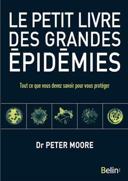 Le petit livre des grandes épidémies : tout ce que vous devez savoir pour vous protéger