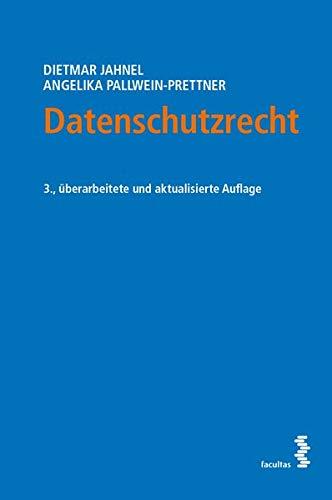 Datenschutzrecht: Neu: Mit Judikaturtabellen (DSB, BVwG, OGH und EuGH) für einen schnellen Überblick über die Kernaussagen aller wichtigen Entscheidungen