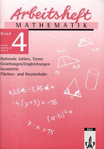 Arbeitshefte Mathematik - Neubearbeitung: Arbeitsheft Mathematik, Neubearbeitung, Bd.4, Rationale Zahlen, Terme, Gleichungen/Ungleichungen, Geometrie, ... Geometrie, Flächen- und Rauminhalte