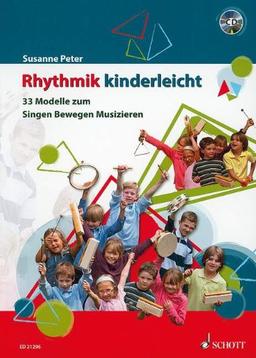 Rhythmik kinderleicht: 33 Modelle zum Singen, Bewegen, Musizieren. Ausgabe mit CD.