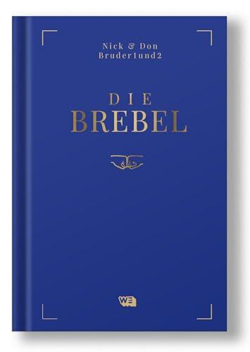 Die Brebel: Das Regelwerk für den Bro von heute. Von den deutschen TikTok-Stars Bruder1und2: 50 Paragraphen, verschiedene Situationen, ein Ziel: Aus dir den ultimativen Bro machen!