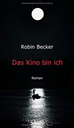 Das Kino bin ich: Roman