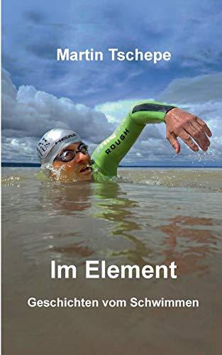 Im Element: Geschichten vom Schwimmen