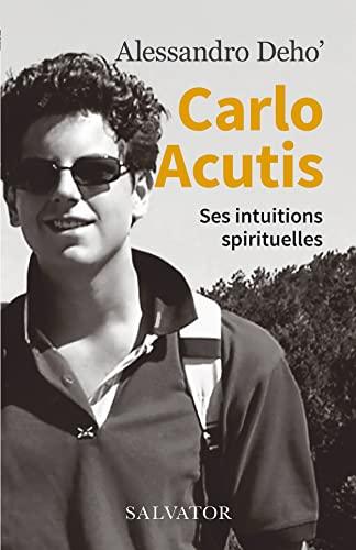 Carlo Acutis : ses intuitions spirituelles