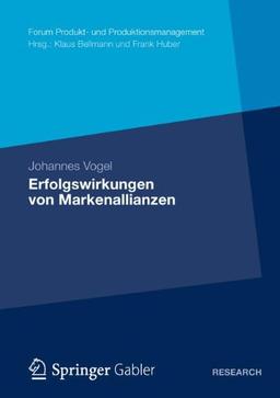 Erfolgswirkungen von Markenallianzen (Forum Produkt- und Produktionsmanagement) (German Edition)