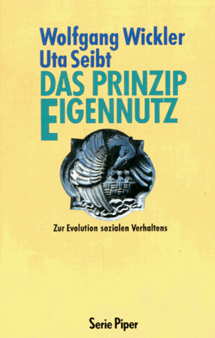 Das Prinzip Eigennutz. Zur Evolution sozialen Verhaltens.