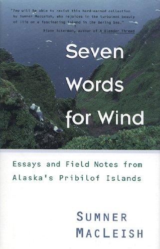 Seven Words for Wind: Essays and Field Notes from Alaska's Pribilof Islands