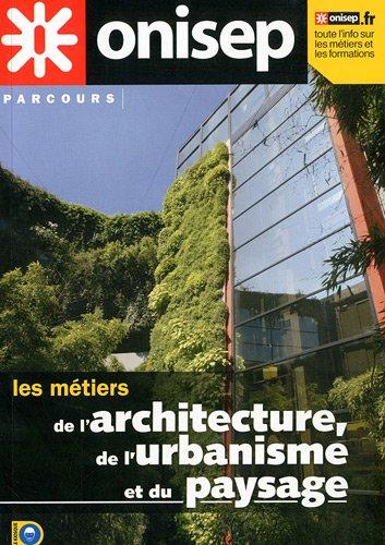 Les métiers de l'architecture, de l'urbanisme et du paysage