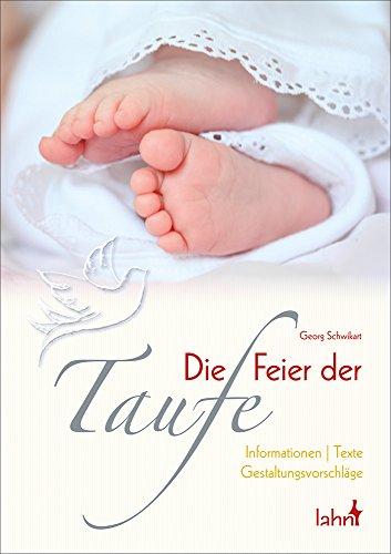 Die Feier der Taufe: Informationen - Texte - Gestaltungsvorschläge