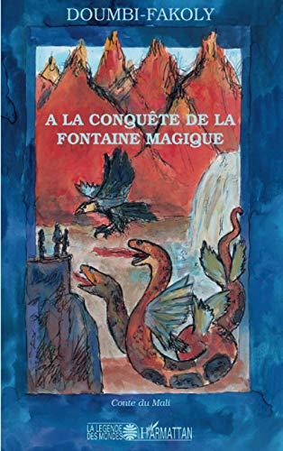 A la conquête de la fontaine magique : récit initiatique du Mali