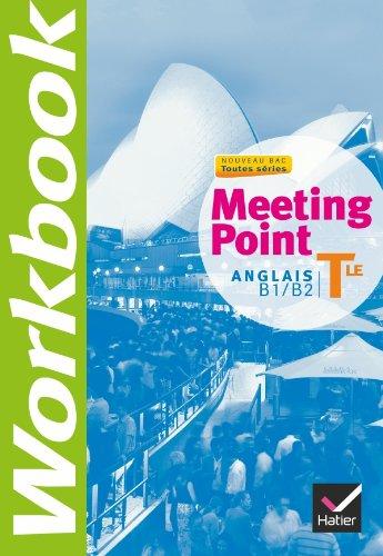 Meeting point, anglais B1-B2, terminale toutes séries : workbook