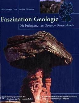 Faszination Geologie. Die bedeutendsten Geotope Deutschlands