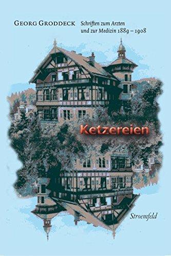 Ketzereien: Schriften zum Arzten und zur Medizin 1889-1908