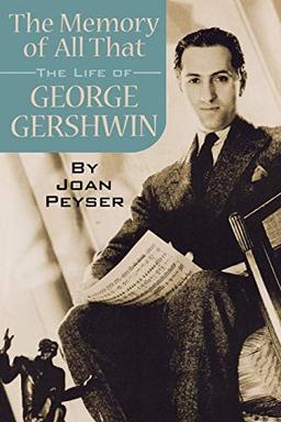 The Memory of All That: The Life of George Gershwin