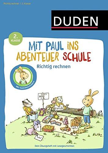 Mit Paul ins Abenteuer Schule - Richtig rechnen - 2. Klasse: Dein Übungsheft mit Lesegeschichten