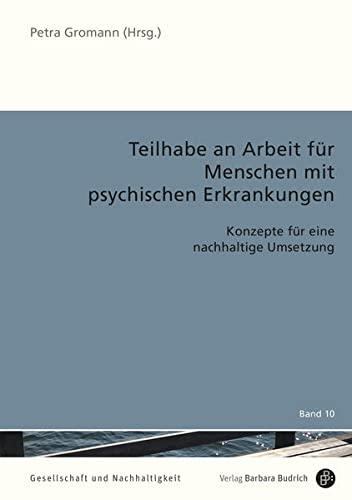 Teilhabe an Arbeit für Menschen mit psychischen Erkrankungen: Konzepte für eine nachhaltige Umsetzung (Gesellschaft und Nachhaltigkeit): Konzepte für ... Umsetzung durch Zielvereinbarungen