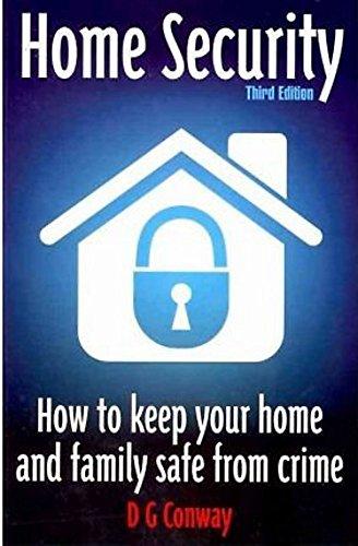 Home Security: 3rd edition: How to Keep Your Home and Family Safe from Crime